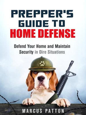cover image of Prepper's Guide to Home Defense Defend Your Home and Maintain Security in Dire Situations